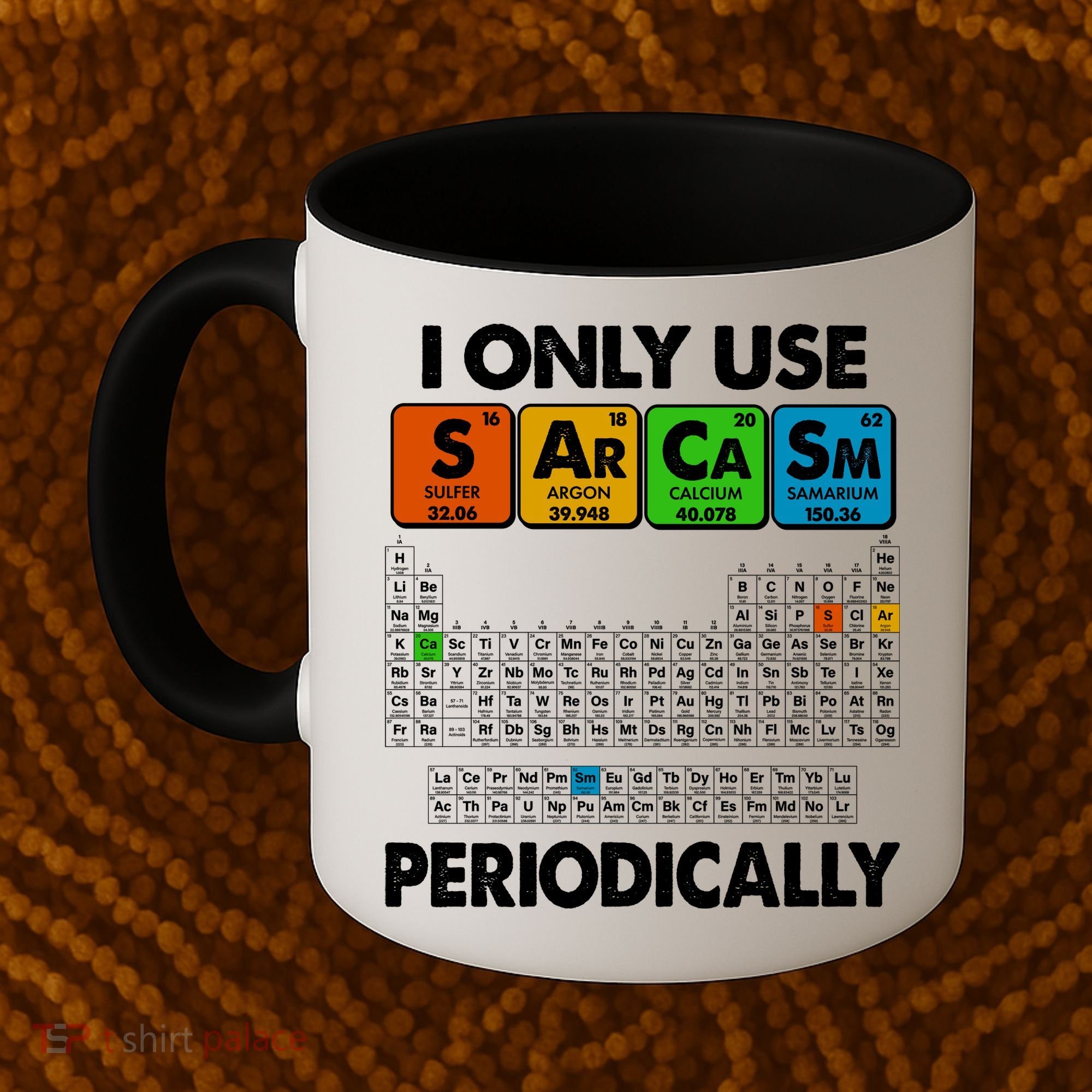 I Only Use SArCaSm Periodically Periodic Chart  Coffee Mug