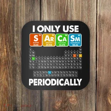 I Only Use SArCaSm Periodically Periodic Chart  Coaster