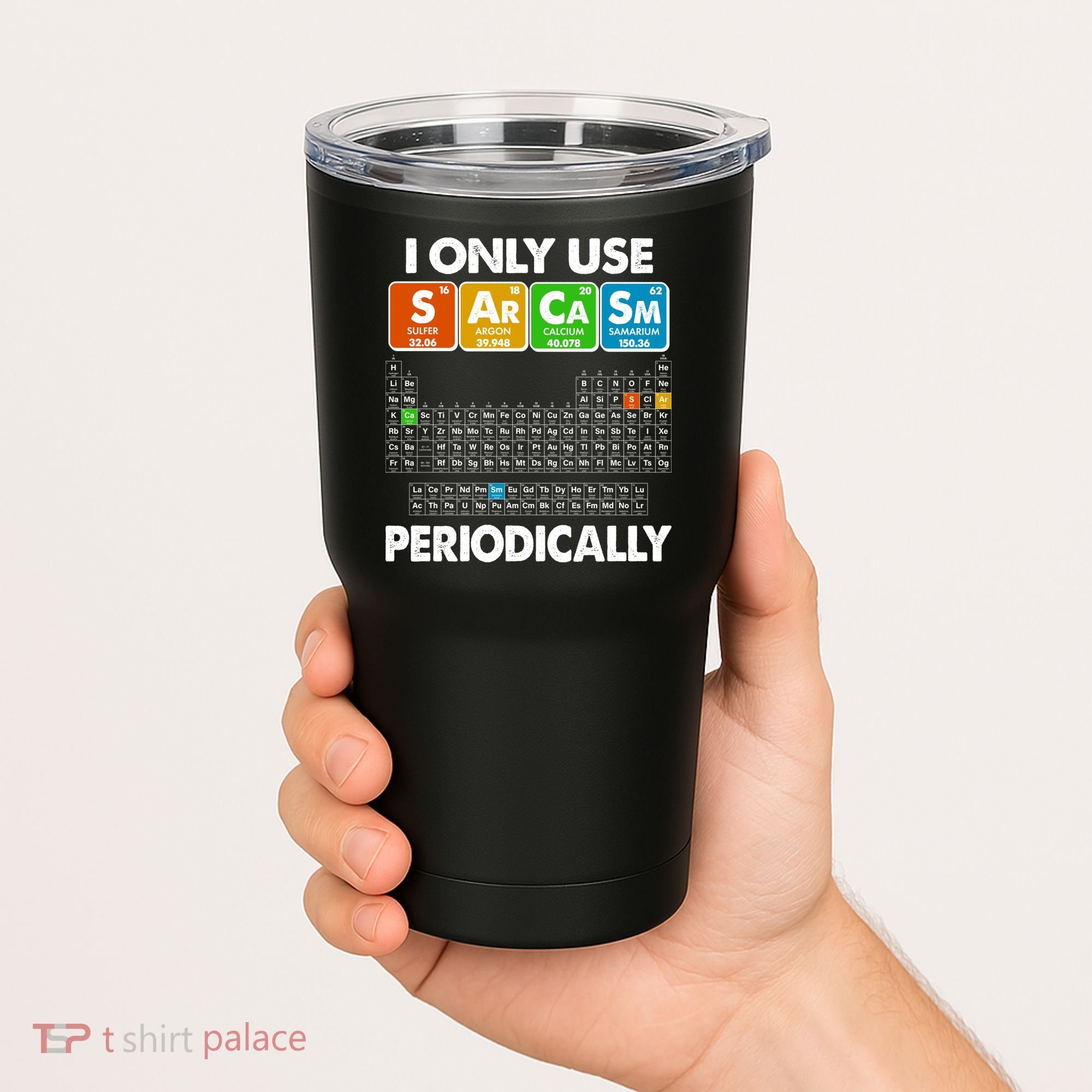 I Only Use SArCaSm Periodically Periodic Chart  Tumbler