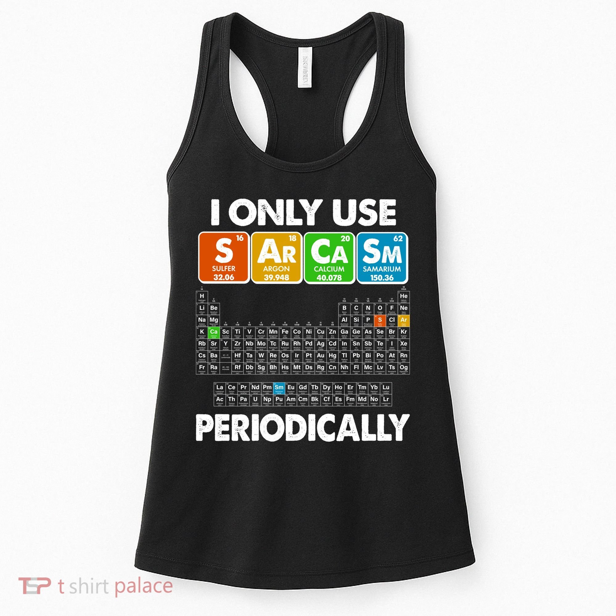 I Only Use SArCaSm Periodically Periodic Chart  Women's Tank Top