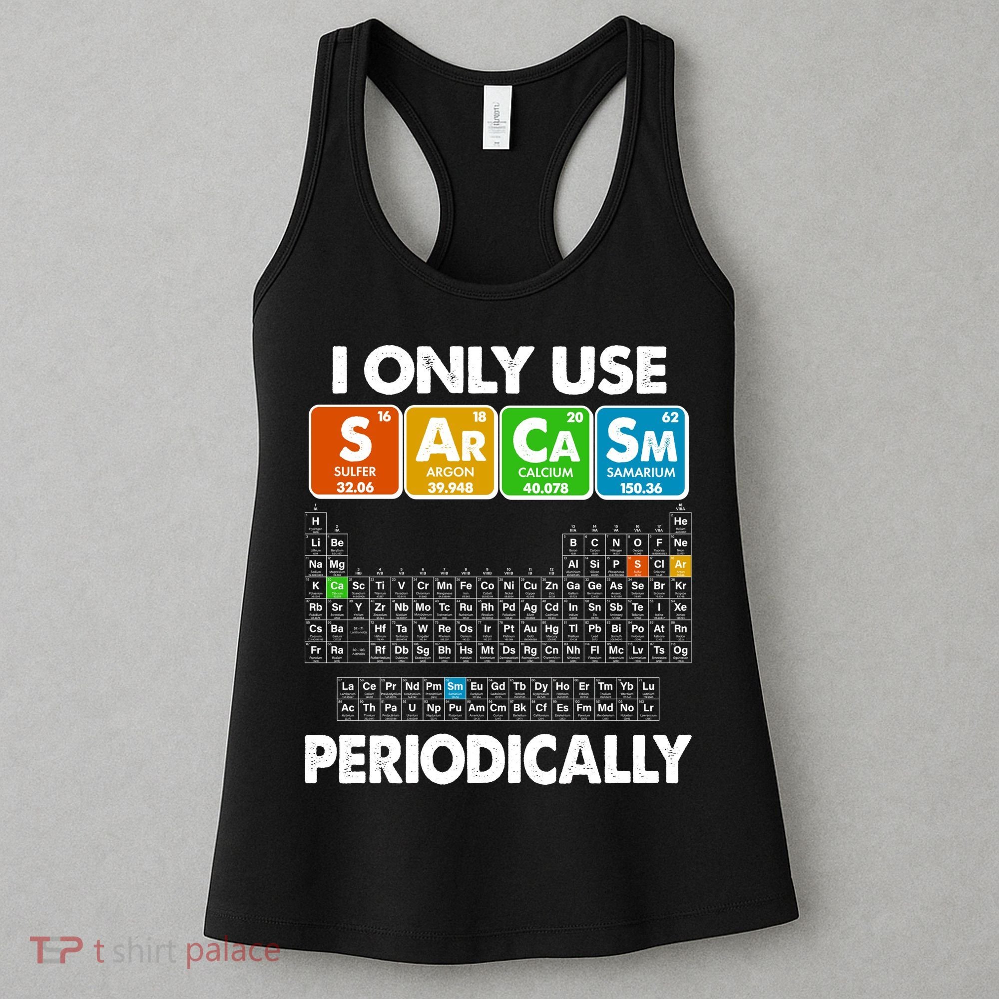 I Only Use SArCaSm Periodically Periodic Chart  Women's Tank Top