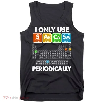 I Only Use SArCaSm Periodically Periodic Chart  Tank Top