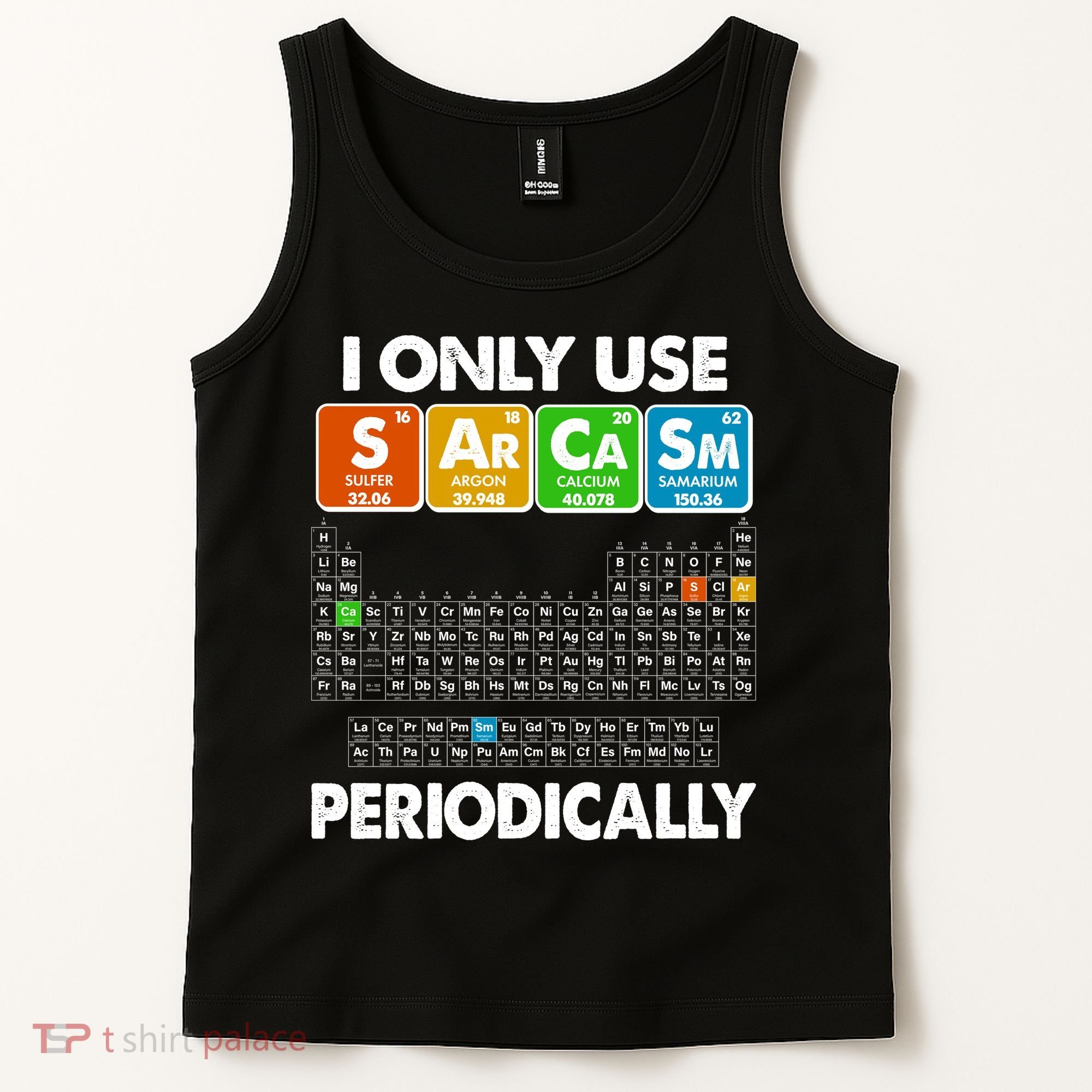 I Only Use SArCaSm Periodically Periodic Chart  Tank Top