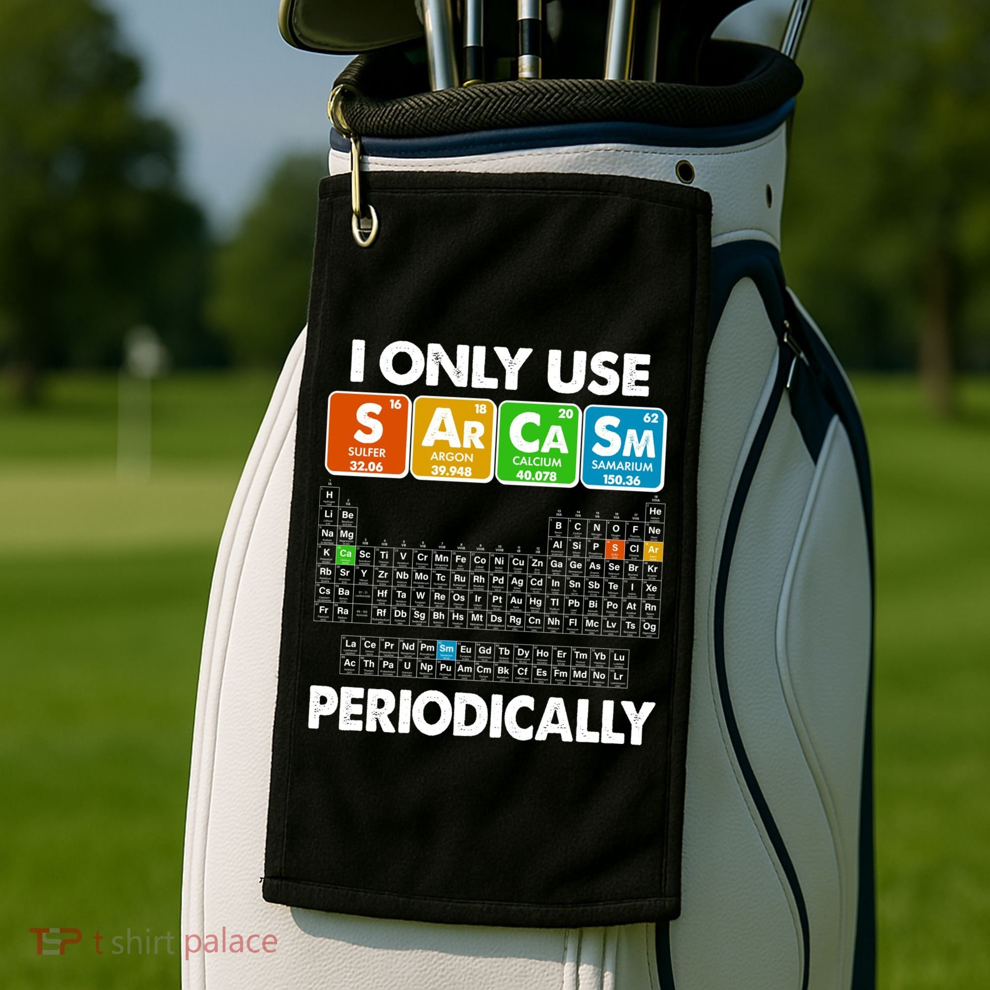 I Only Use SArCaSm Periodically Periodic Chart  Golf Towel
