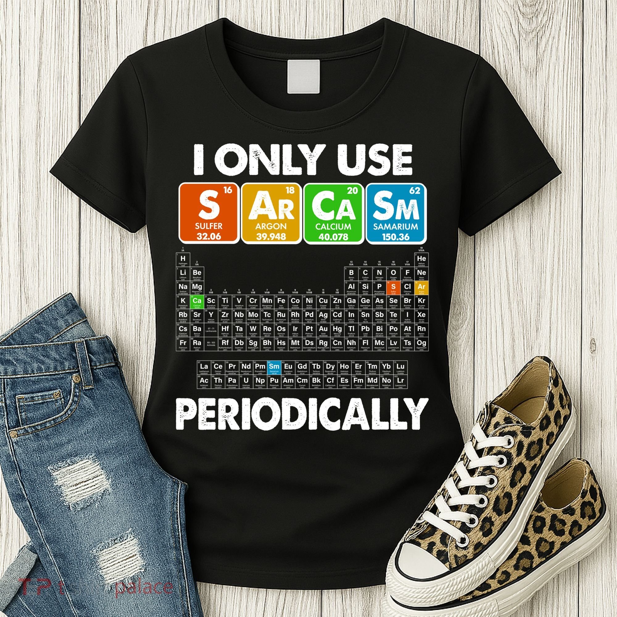 I Only Use SArCaSm Periodically Periodic Chart  Women's T-Shirt