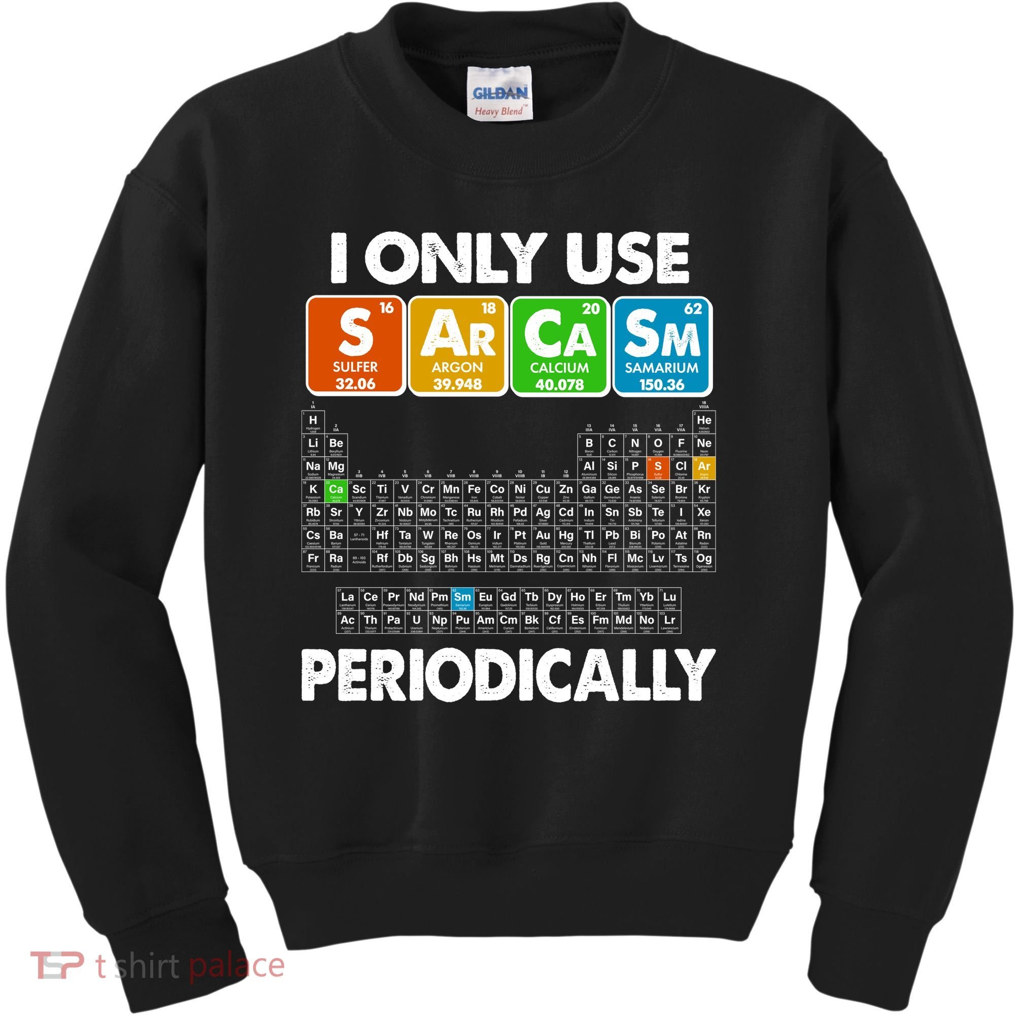 I Only Use SArCaSm Periodically Periodic Chart  Kids Sweatshirt