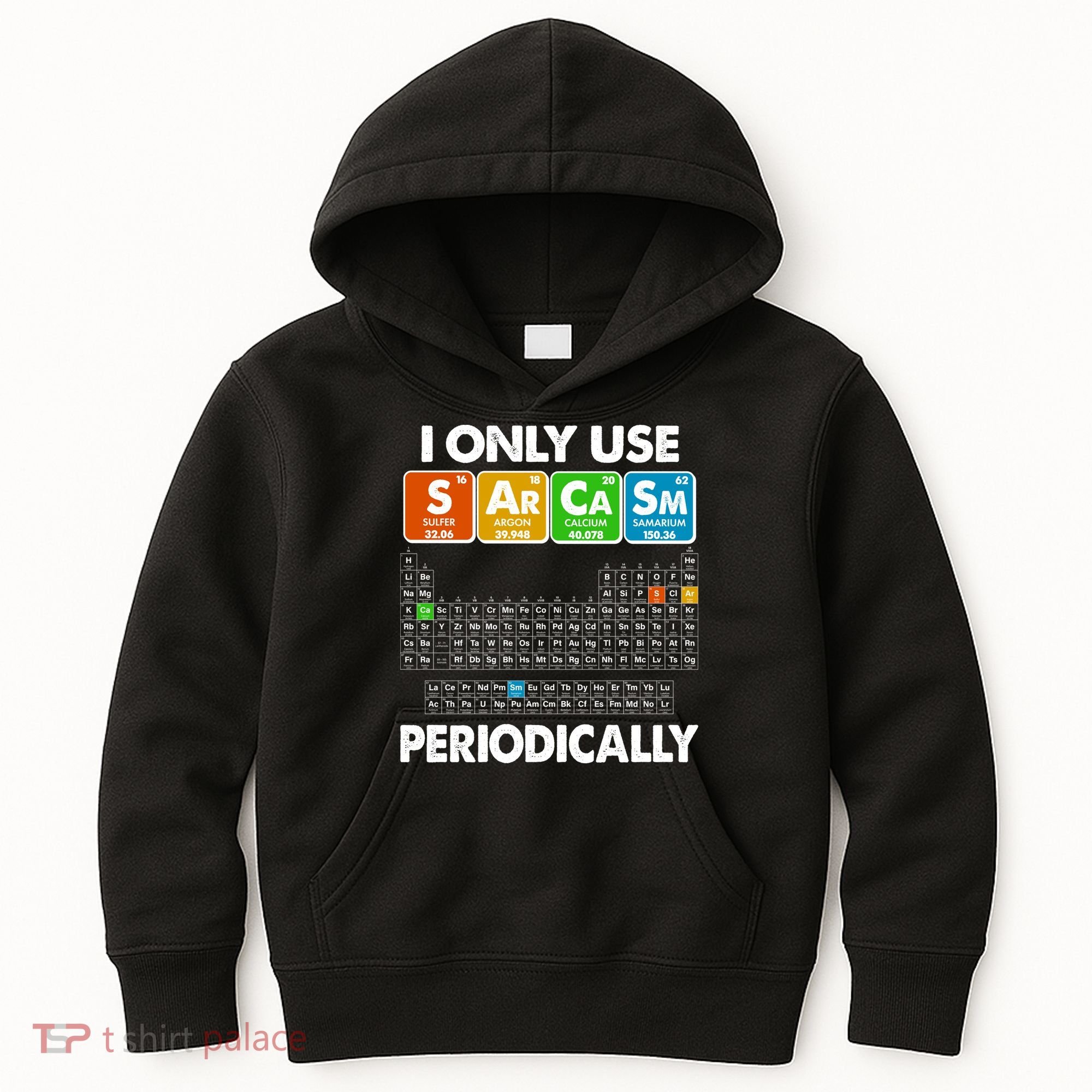 I Only Use SArCaSm Periodically Periodic Chart  Kids Hoodie