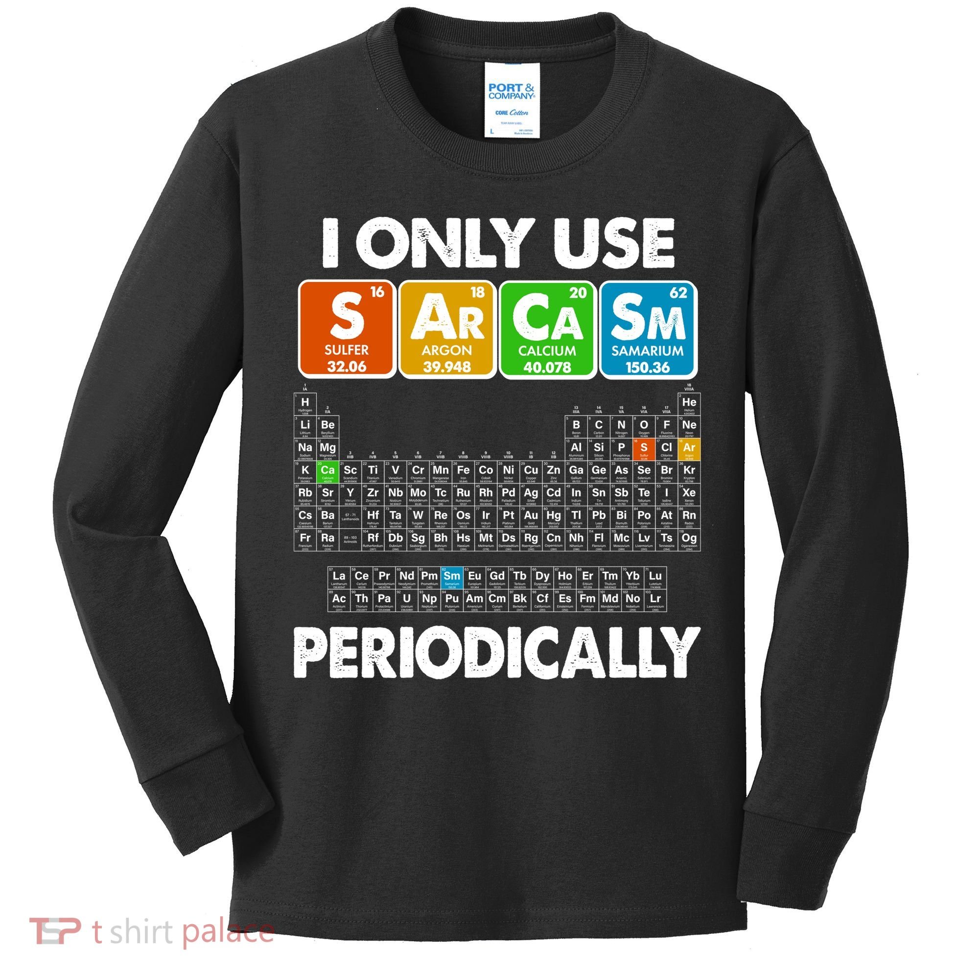 I Only Use SArCaSm Periodically Periodic Chart  Kids Long Sleeve Shirt
