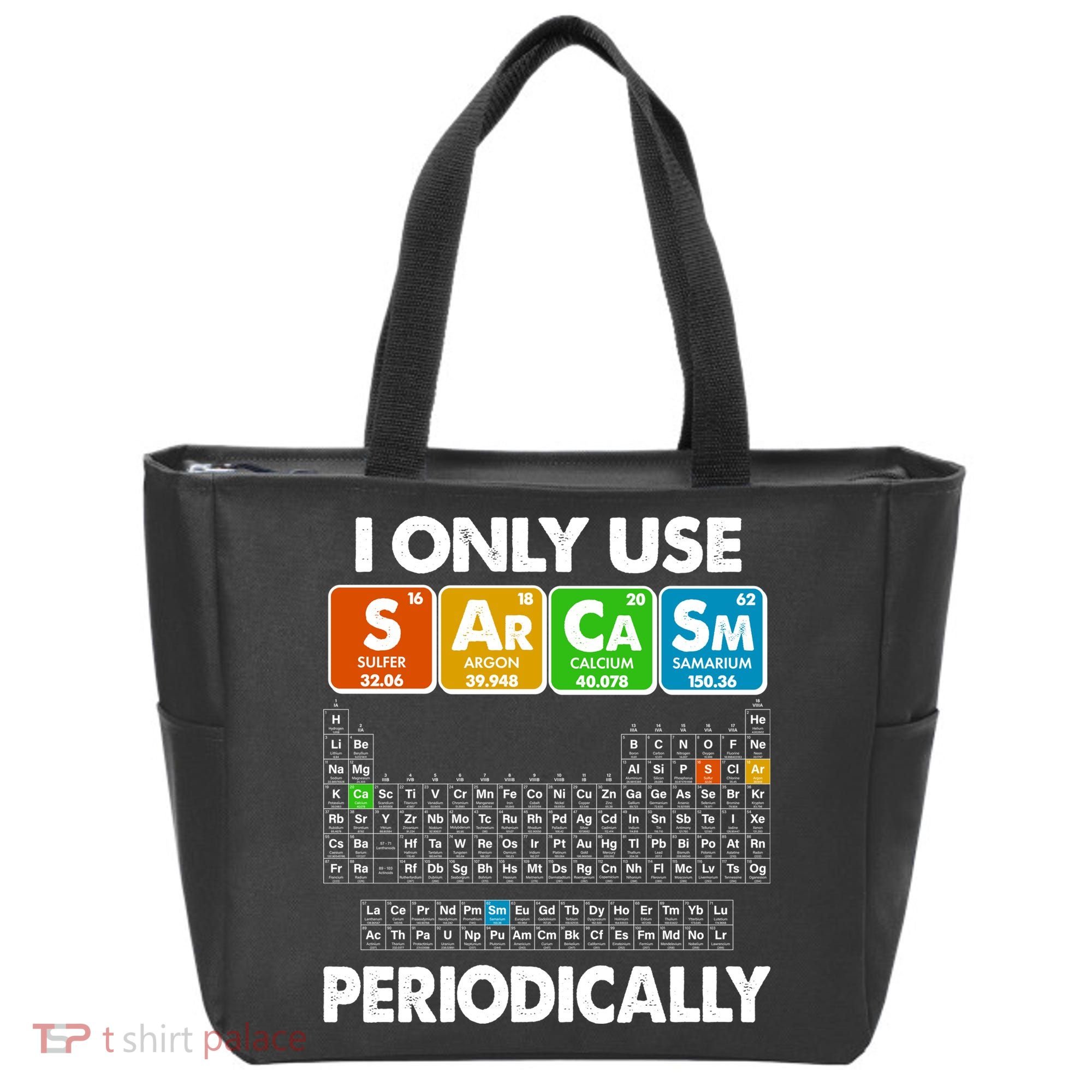 I Only Use SArCaSm Periodically Periodic Chart  Tote Bag