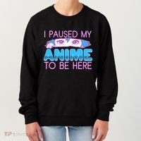 I Pause My Anime To Be Here Anime Fan Women's Sweatshirt thumb 0