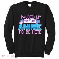 I Pause My Anime To Be Here Anime Fan Sweatshirt thumb 0