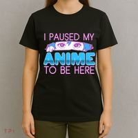 I Pause My Anime To Be Here Anime Fan T-Shirt thumb 4