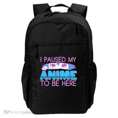 I Pause My Anime To Be Here Anime Fan Backpack