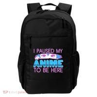 I Pause My Anime To Be Here Anime Fan Backpack thumb 0