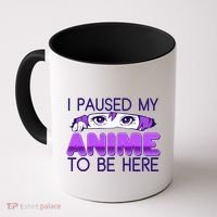 I Pause My Anime To Be Here Anime Fan Coffee Mug thumb 0