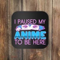 I Pause My Anime To Be Here Anime Fan Coaster thumb 0