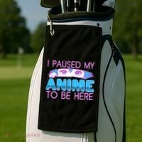 I Pause My Anime To Be Here Anime Fan Golf Towel thumb 2
