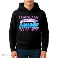 I Pause My Anime To Be Here Anime Fan Kids Hoodie thumb 4