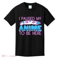 I Pause My Anime To Be Here Anime Fan Kids T-Shirt thumb 0