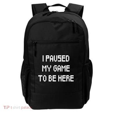 I Paused My Game To Be Here Backpack