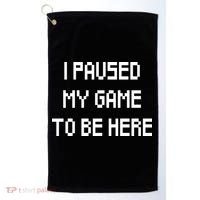 I Paused My Game To Be Here Golf Towel thumb 0