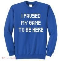 I Paused My Game To Be Here Sweatshirt thumb 0