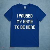 I Paused My Game To Be Here T-Shirt thumb 5