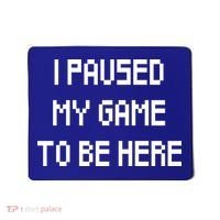 I Paused My Game To Be Here Mousepad thumb 0