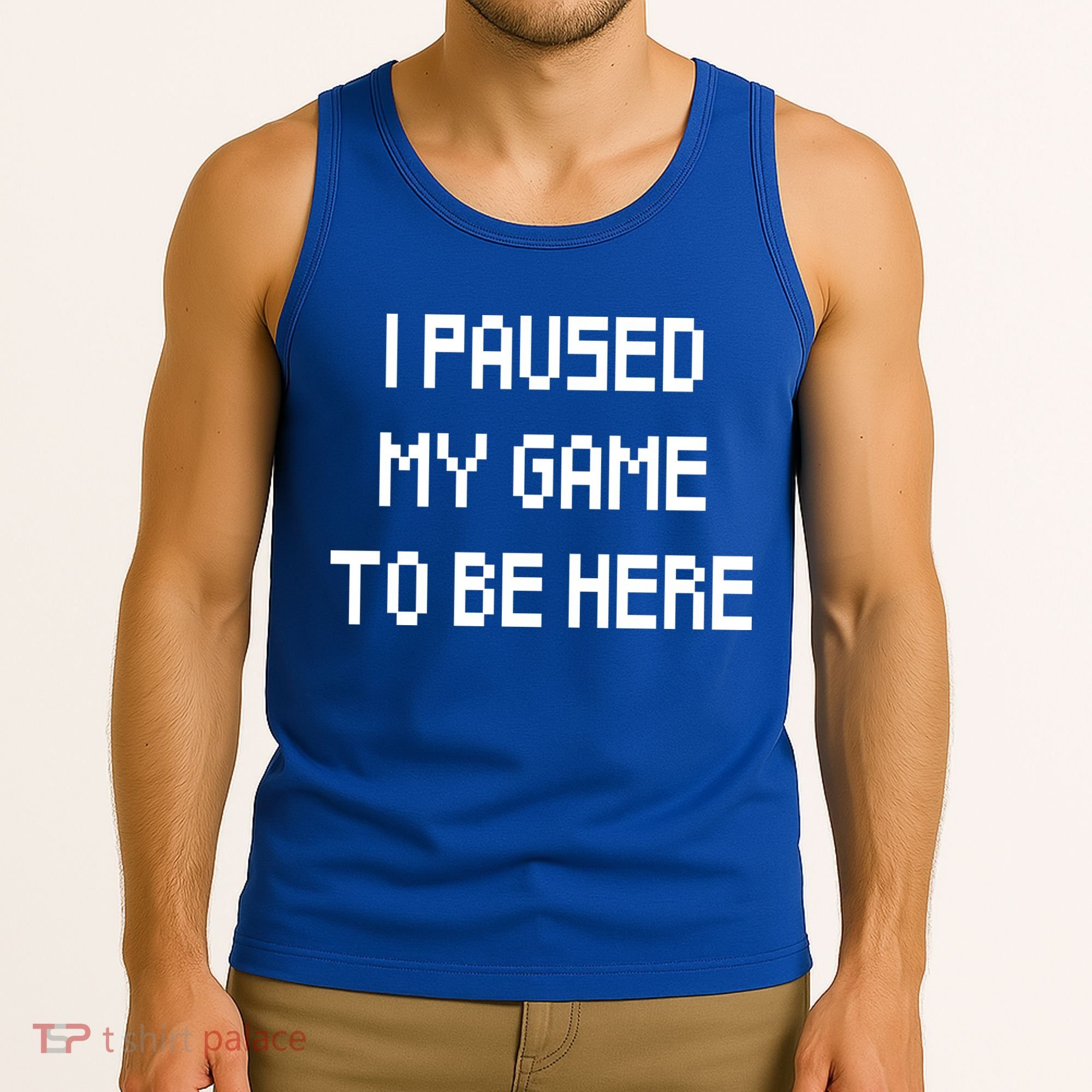 I Paused My Game To Be Here Tank Top