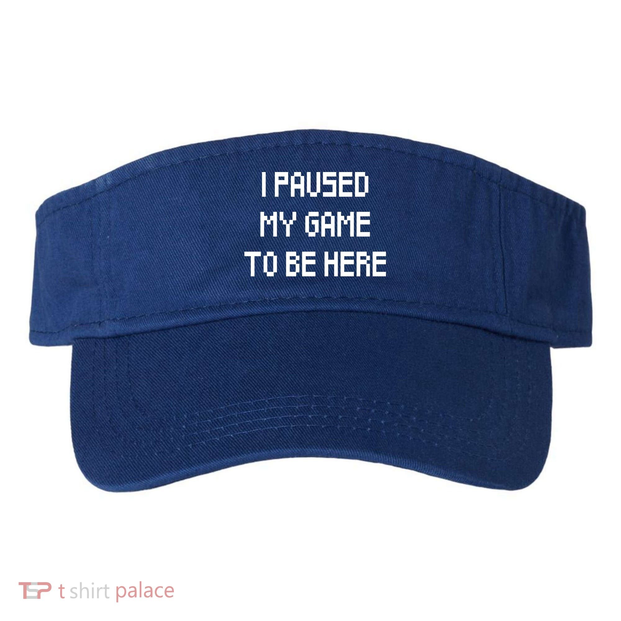 I Paused My Game To Be Here Visor