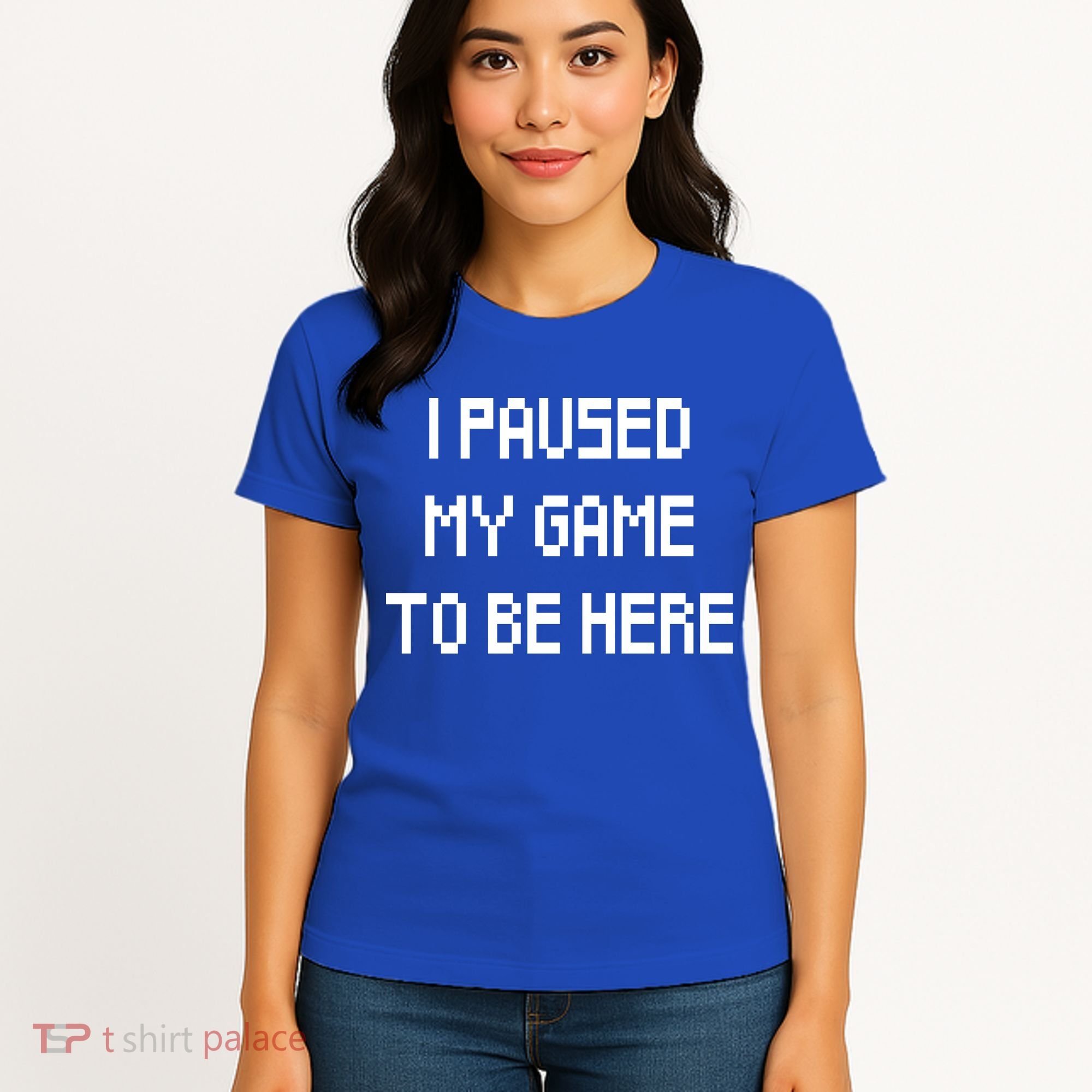 I Paused My Game To Be Here Women's T-Shirt
