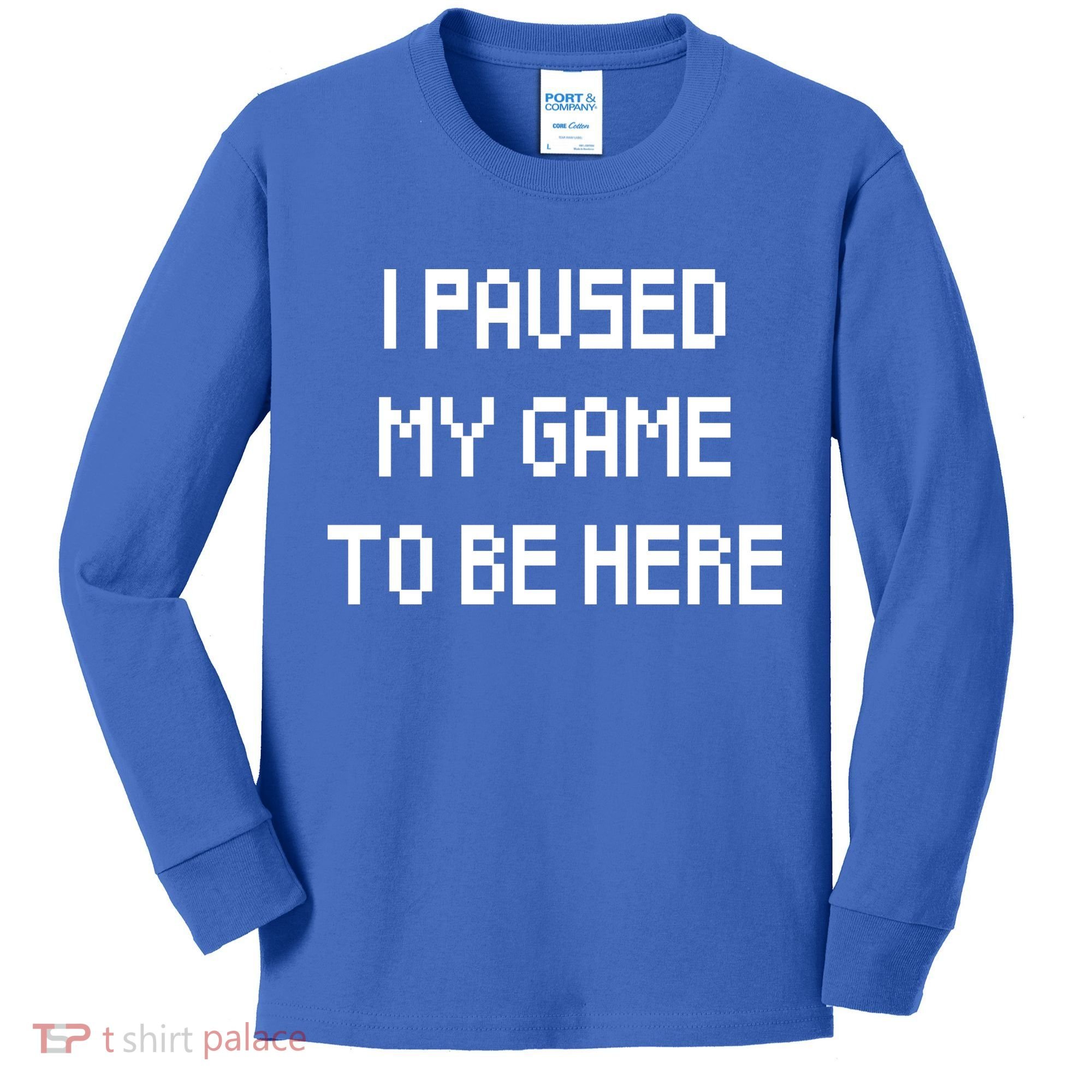 I Paused My Game To Be Here Kids Long Sleeve Shirt