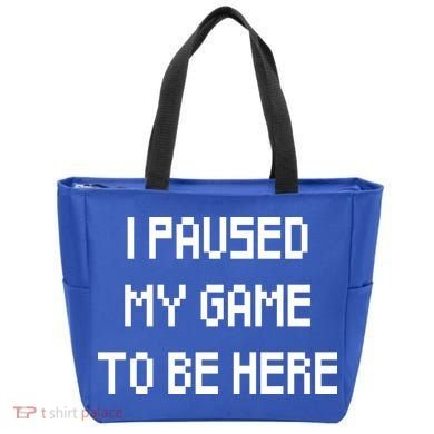 I Paused My Game To Be Here Tote Bag