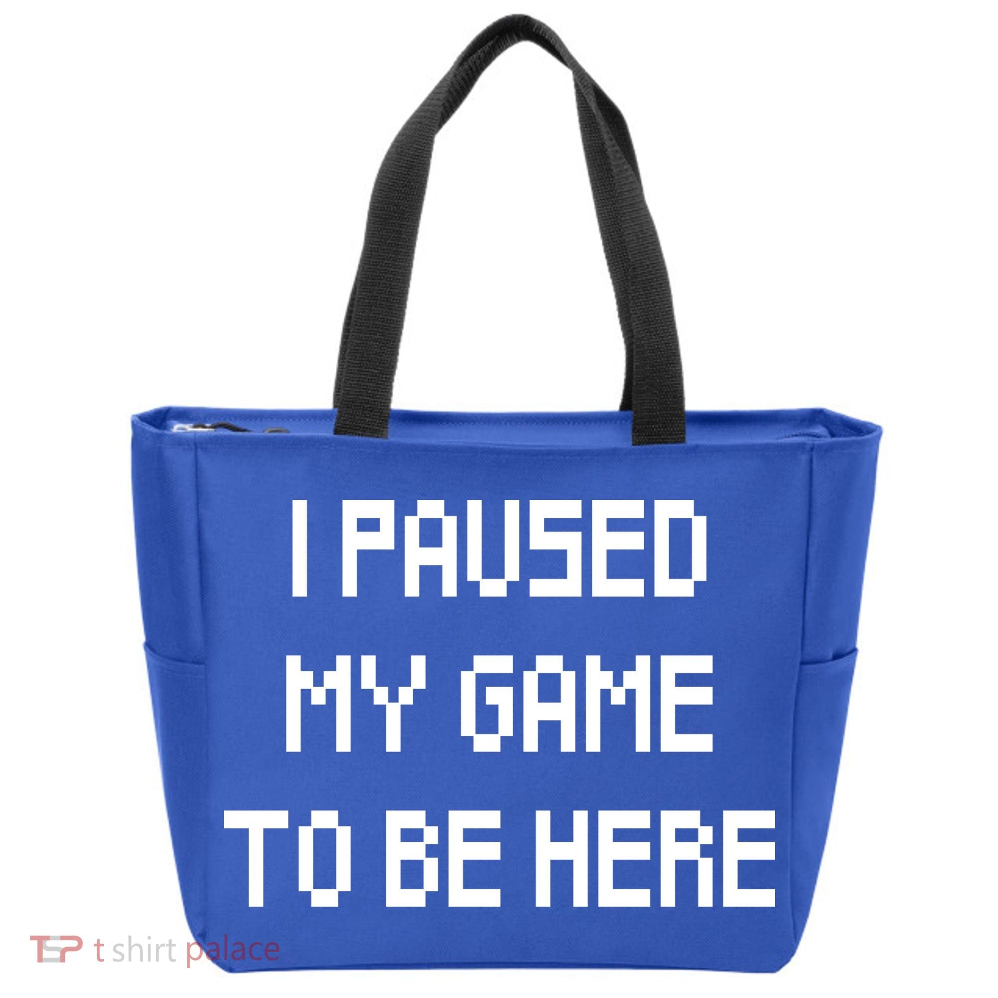 I Paused My Game To Be Here Tote Bag