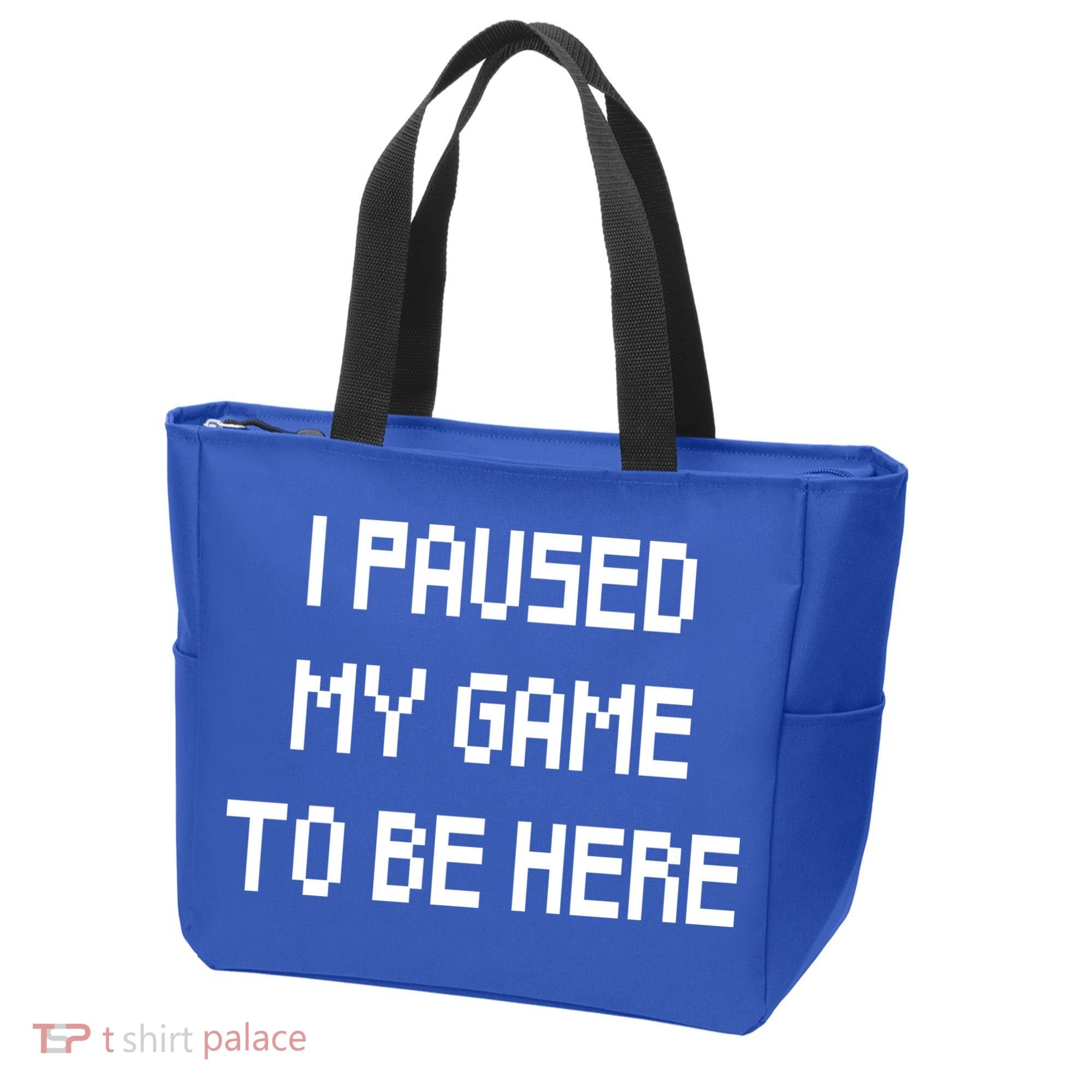 I Paused My Game To Be Here Tote Bag