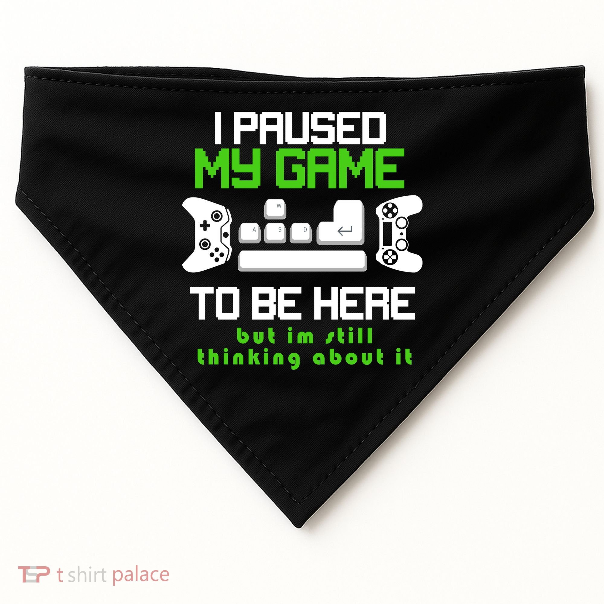 I Paused My Game To Be Here But I'm Still Thinking About It USA-Made Doggie Bandana