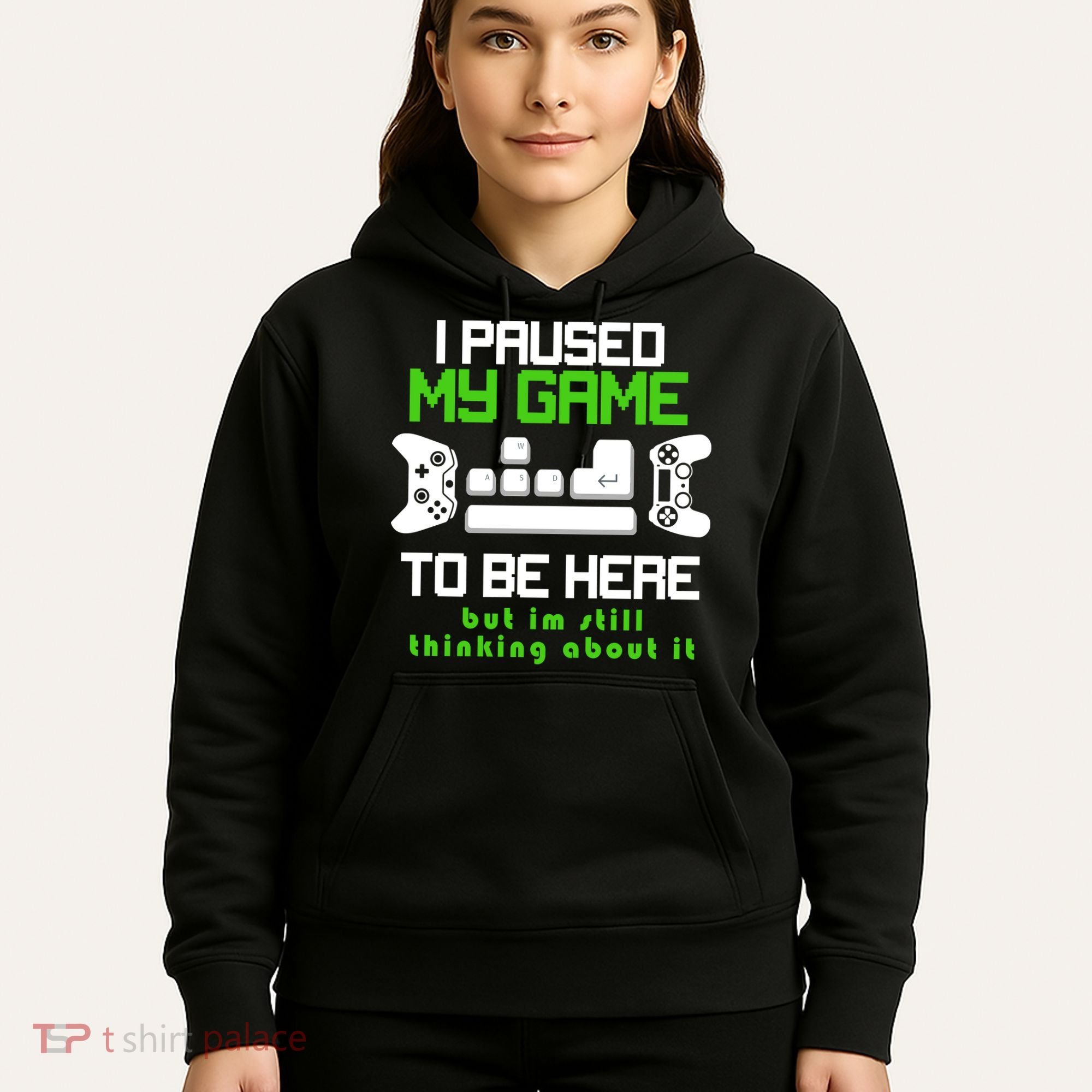 I Paused My Game To Be Here But I'm Still Thinking About It Hoodie