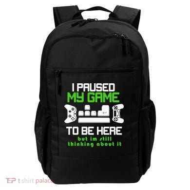 I Paused My Game To Be Here But I'm Still Thinking About It Backpack