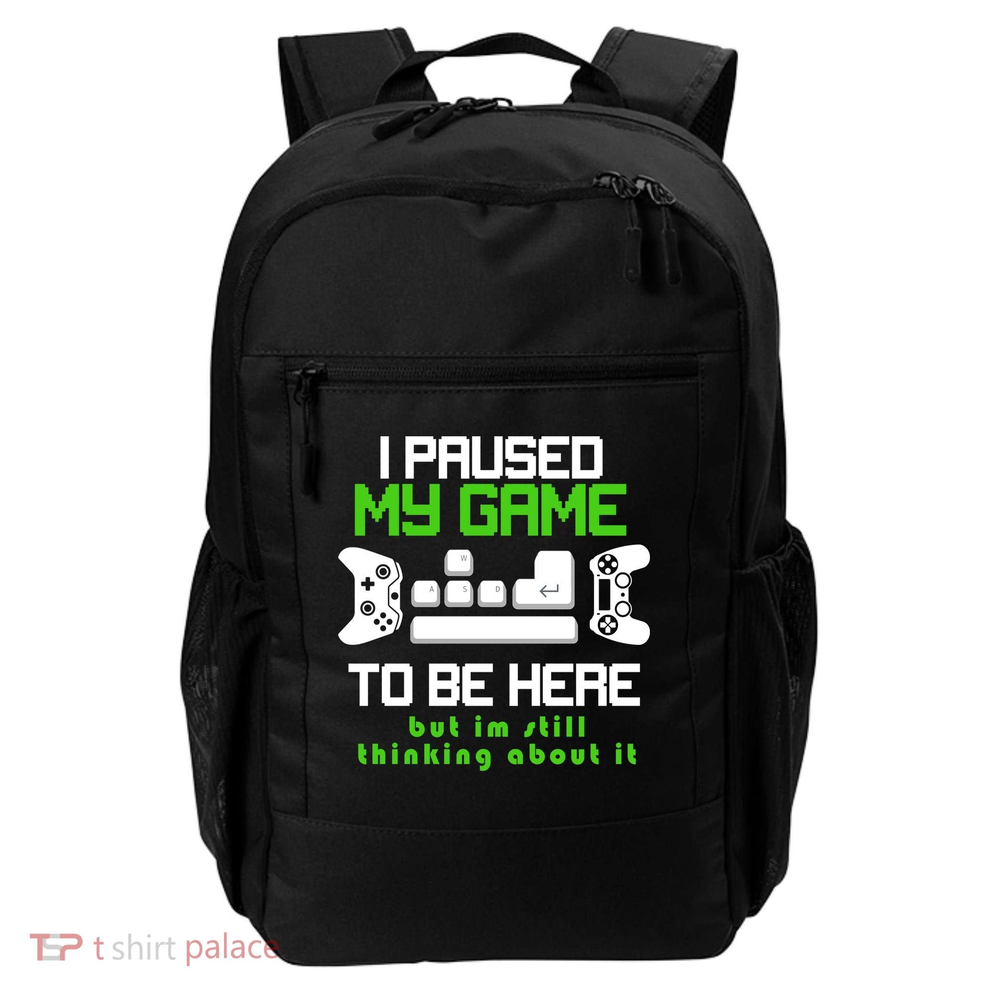 I Paused My Game To Be Here But I'm Still Thinking About It Backpack