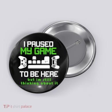 I Paused My Game To Be Here But I'm Still Thinking About It Button