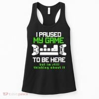 I Paused My Game To Be Here But I'm Still Thinking About It Women's Tank Top thumb 0