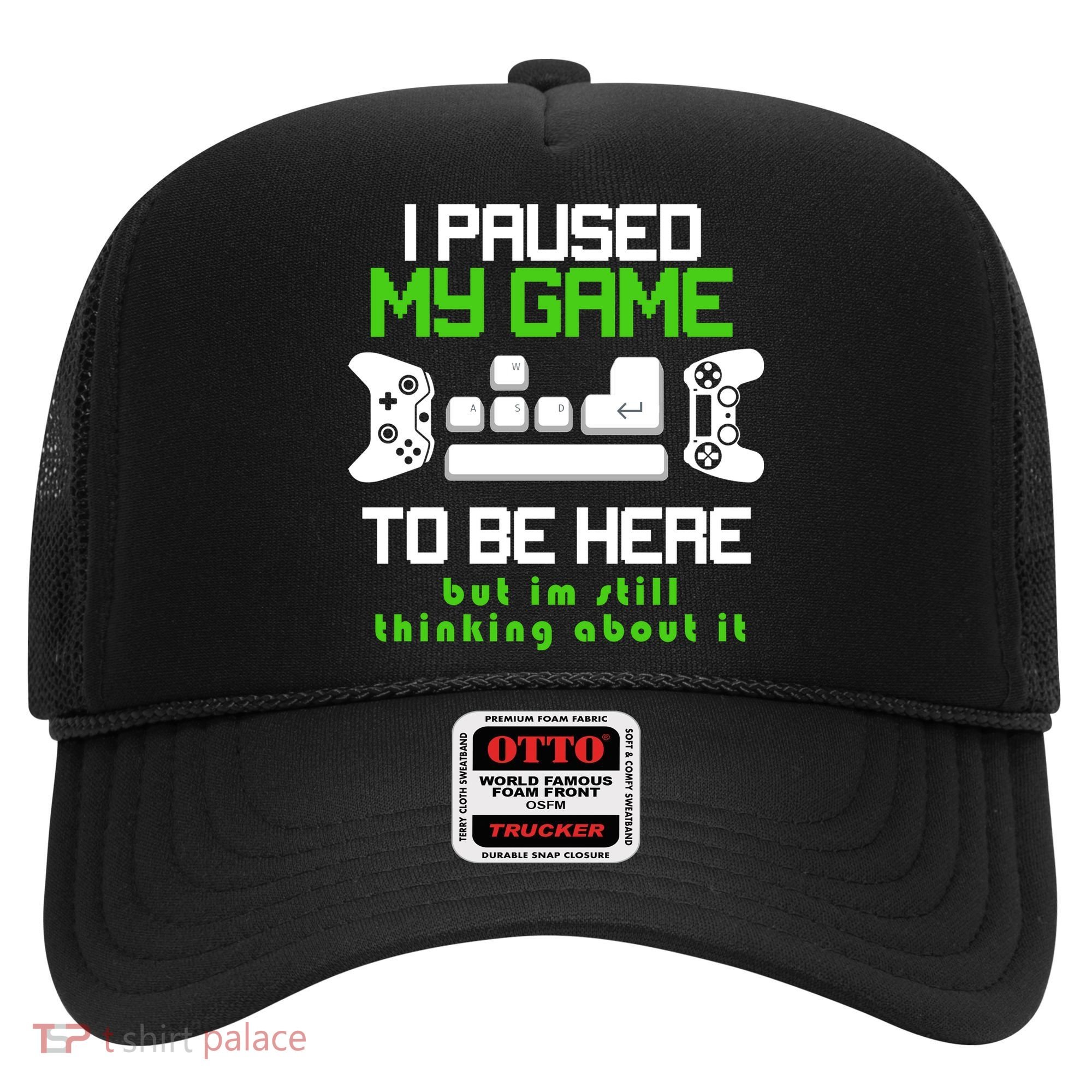 I Paused My Game To Be Here But I'm Still Thinking About It Hat