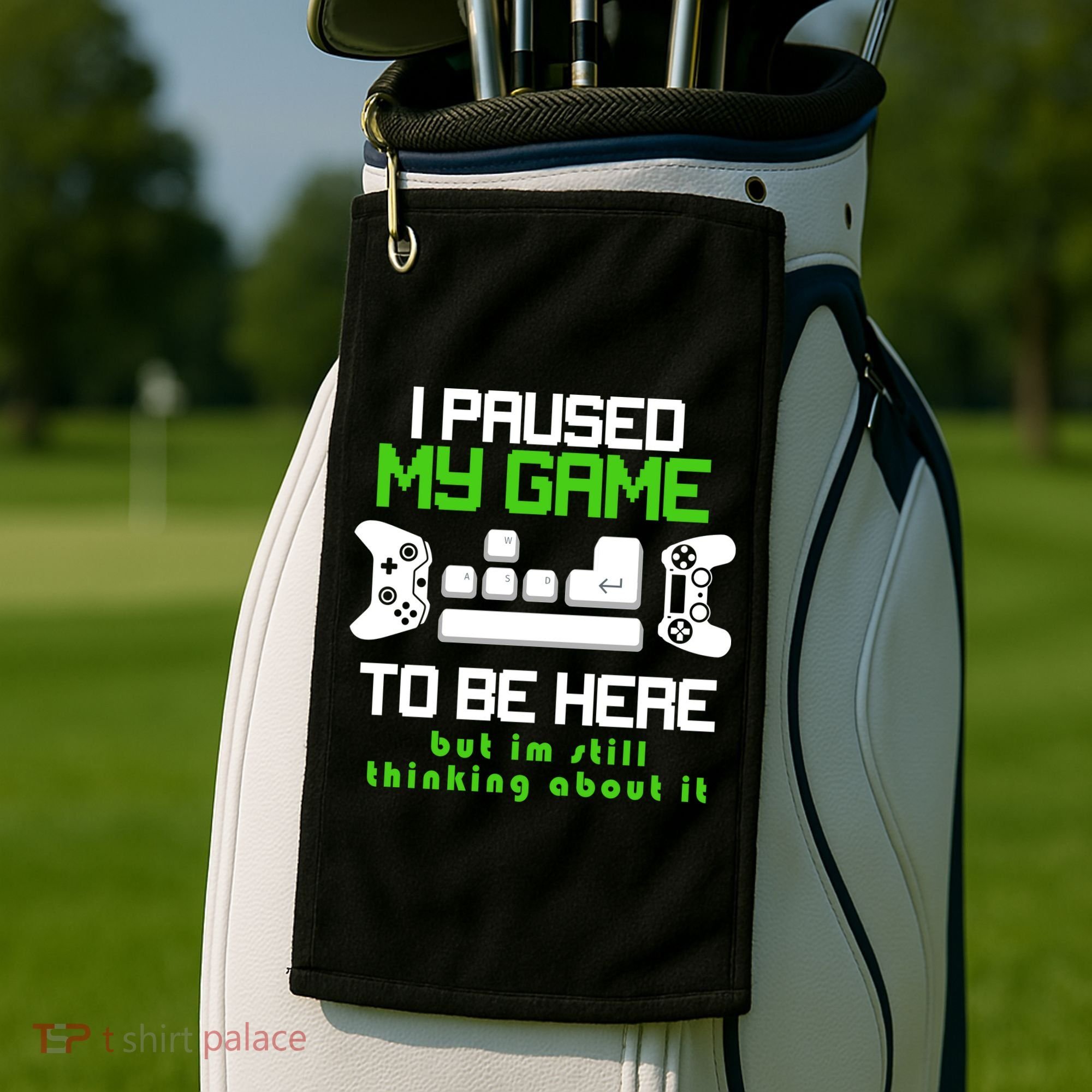 I Paused My Game To Be Here But I'm Still Thinking About It Golf Towel