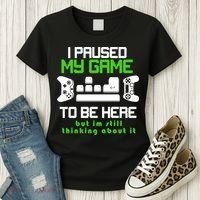 I Paused My Game To Be Here But I'm Still Thinking About It Women's T-Shirt thumb 3