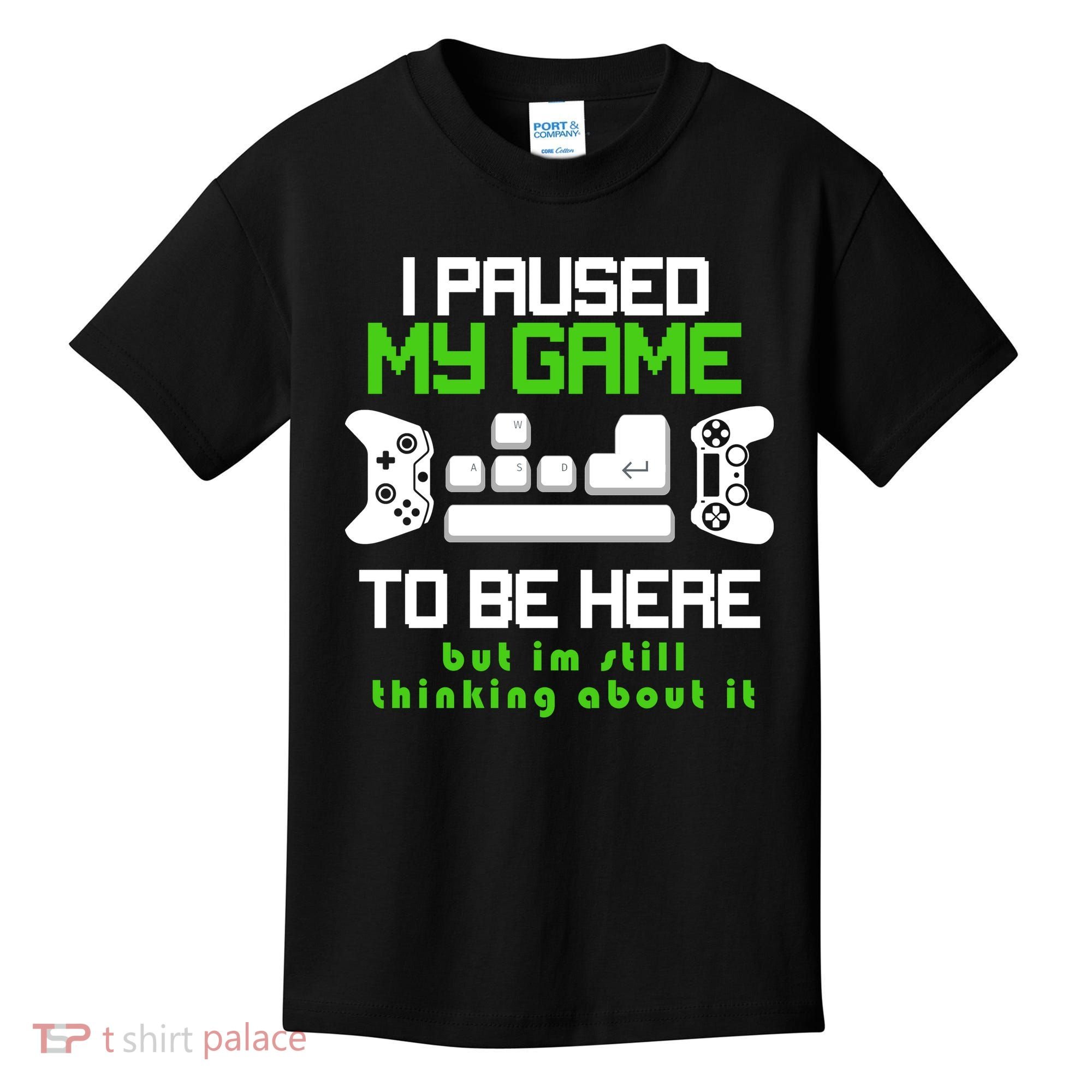 I Paused My Game To Be Here But I'm Still Thinking About It Kids T-Shirt
