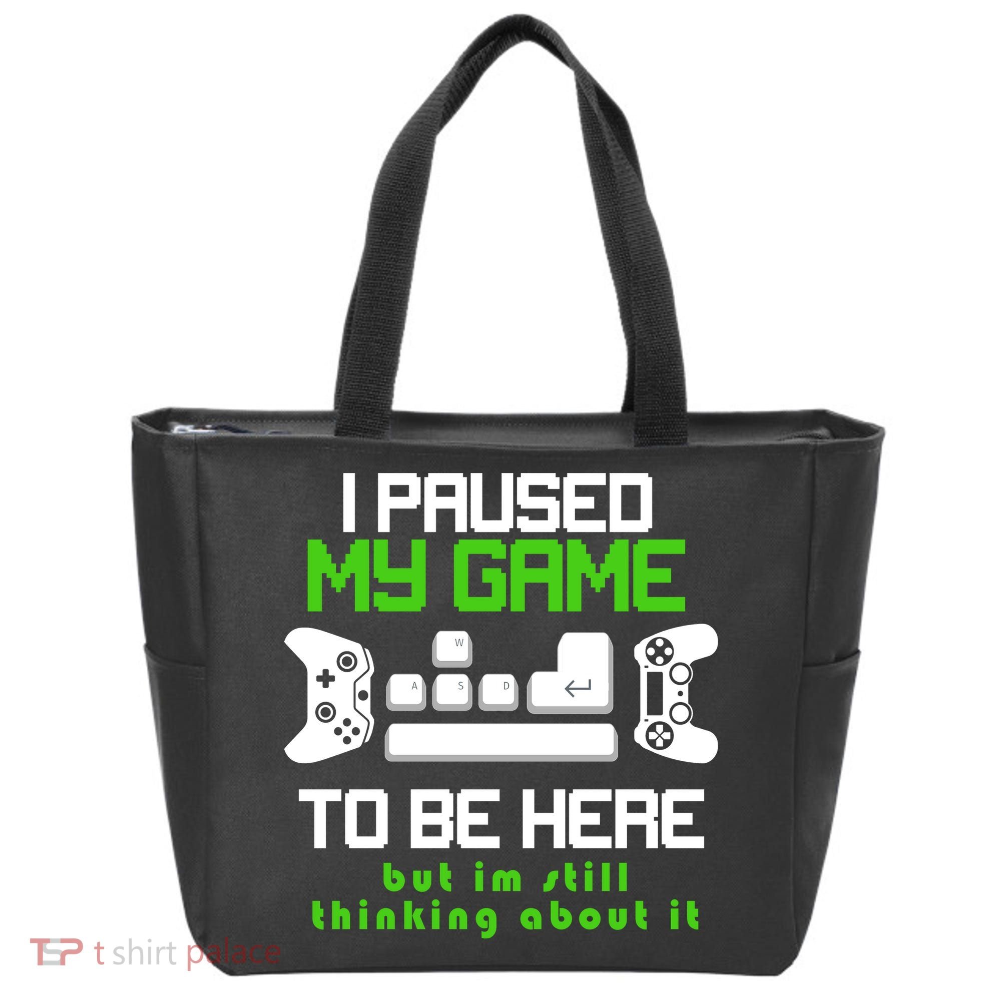 I Paused My Game To Be Here But I'm Still Thinking About It Tote Bag