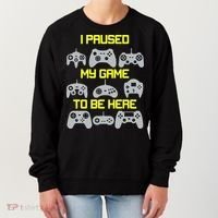 I Paused My Game To Be Here Funny Gamer Women's Sweatshirt thumb 0