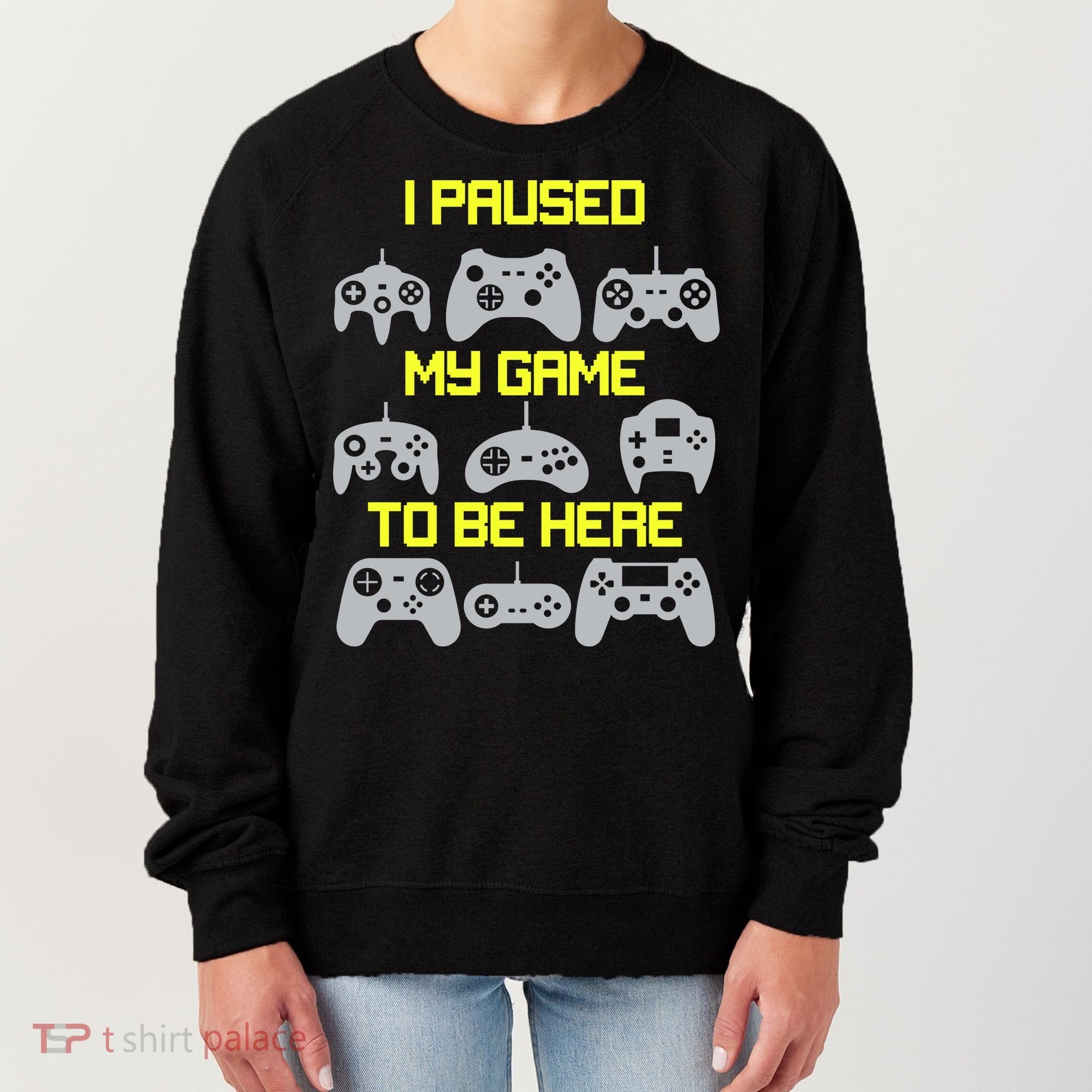 I Paused My Game To Be Here Funny Gamer Women's Sweatshirt