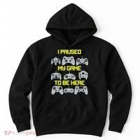 I Paused My Game To Be Here Funny Gamer Hoodie thumb 0
