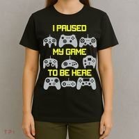 I Paused My Game To Be Here Funny Gamer T-Shirt thumb 4